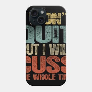 Funny I Wont Quit Phone Case