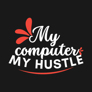 My computer, my hustle, feminine T-Shirt