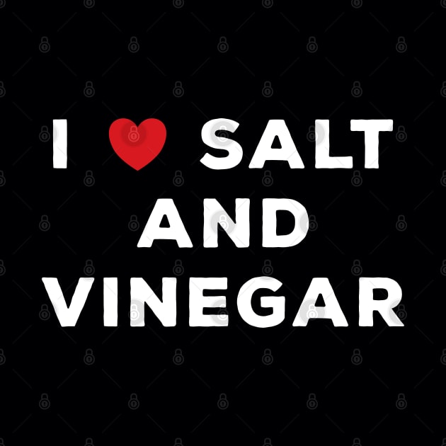 I Love Salt And Vinegar by DPattonPD