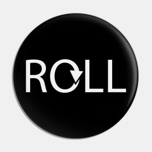 Roll rolling typographic artwork Pin