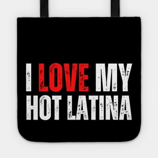 i love my hot latina girlfriend, i hot latina Tote