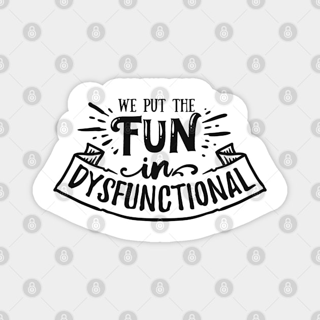 Antisocial - Fun In Dysfunctional - pos Magnet by ShirzAndMore