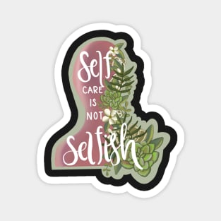 Self Care Is Not Selfish-Cute Stickers-Floral Minimalistic-Mental Health Self Care-Gifts for her-Floral Stickers- Magnet