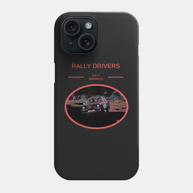 Rally Drivers Do It Sideways - Funny Motorsport Quote Phone Case by sarahwainwright