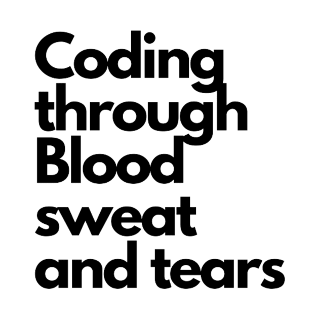 Coding through Sweat and tears by Faeblehoarder