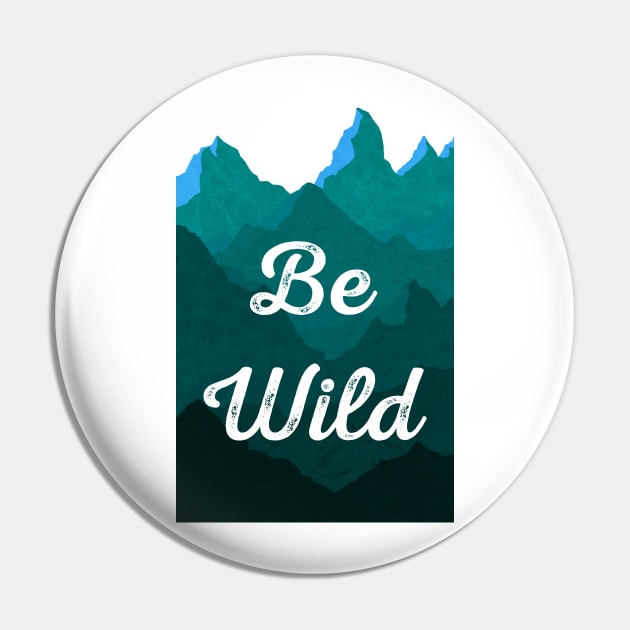 Be Wild Pin by LittleBunnySunshine