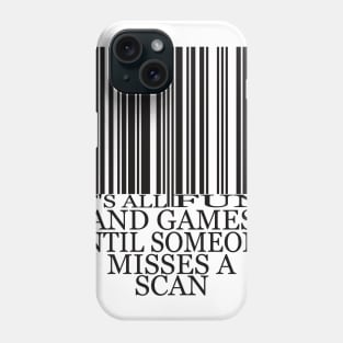 It's All Fun and Games Until Someone Misses a Scan Phone Case