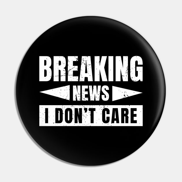 Breaking news I don't care Pin by Cuteepi