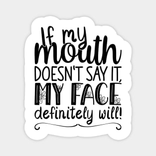 If My Mouth Doesnt Say It  | Black Handwriting Text Womens Funny Magnet