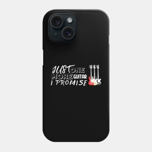 Just One More Guitar I Promise Funny Gifts For GuitaristS Phone Case