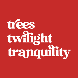 Trees, Twilight, Tranquility Shirt T-Shirt