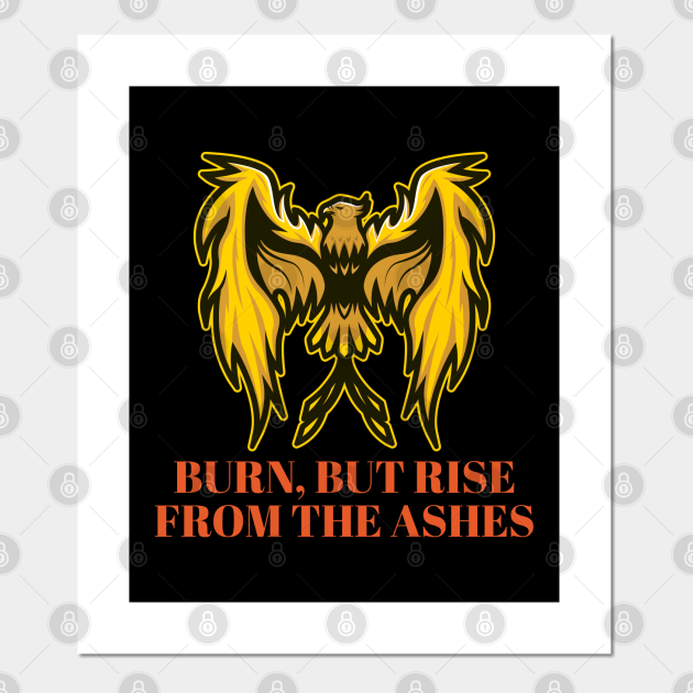 Phoenix Bun But Rise From The Ashes Phoenix Posters And Art Prints Teepublic