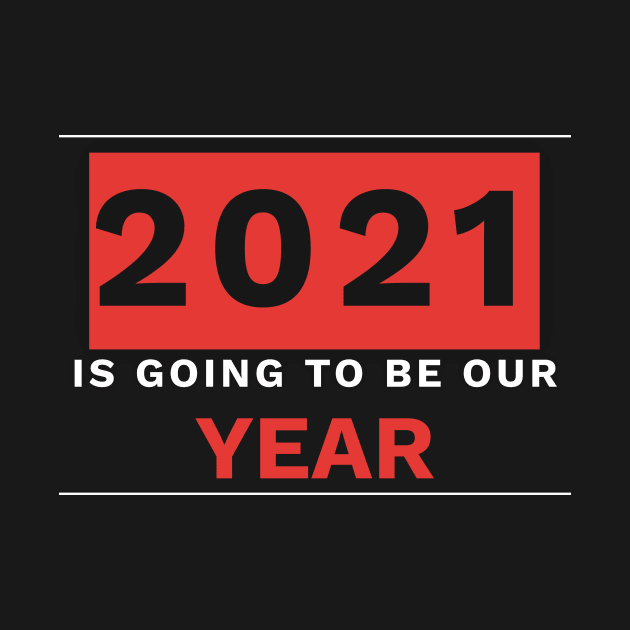 2021 Is going to be our year by AdriaStore1