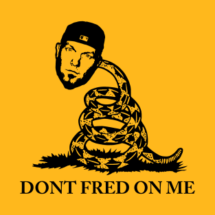 DONT FRED ON ME T-Shirt