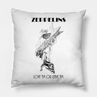 Zeppelins Love 'em or Leave 'em Pillow
