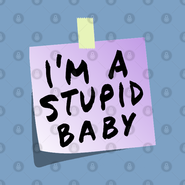 I'm a Stupid Baby by bakru84