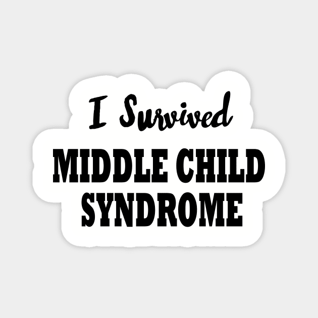 I Survived Middle Child Syndrome Magnet by MMcBuck