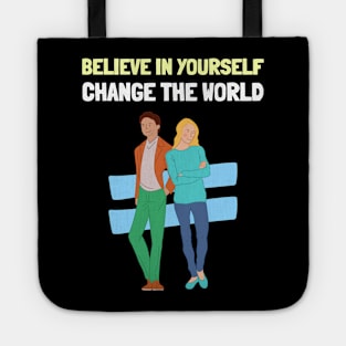 Believe in Yourself Change the World Self Empowerment Tote