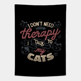 I Don’t Need Therapy I Talk To My Cats by Tobe Fonseca Tapestry