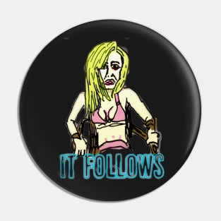 IT FOLLOWS Pin