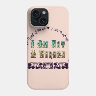 Not a Burden Phone Case