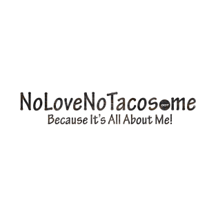 NoLoveNoTacos.me - Black T-Shirt