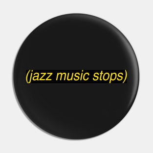 Jazz Music Stops Pin