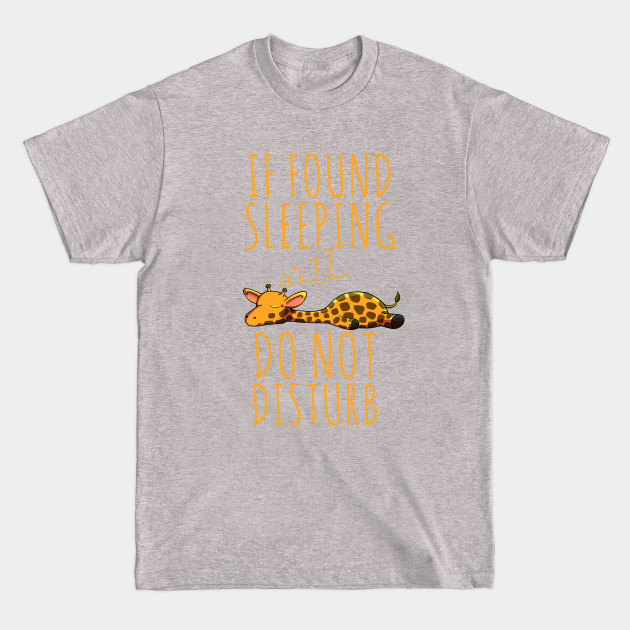 Disover If found sleeping do not disturb sleeping giraffe cute - Sleeping Giraffe - T-Shirt