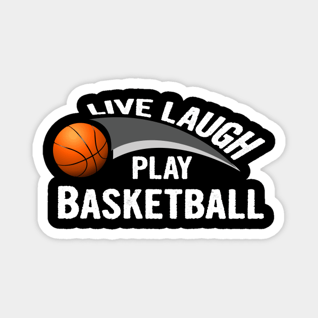 Live laugh play basketball sport Magnet by martinyualiso