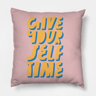 Give yourself time Pillow