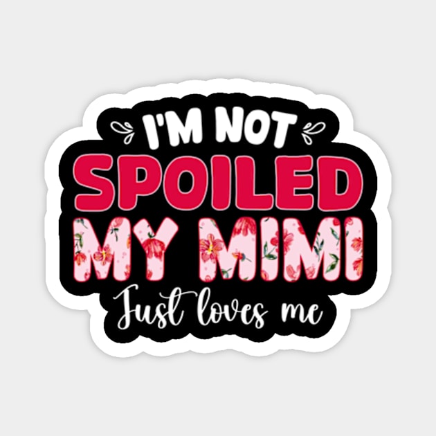 I'm Not Spoiled My Husband Just Loves Me Magnet by David Brown