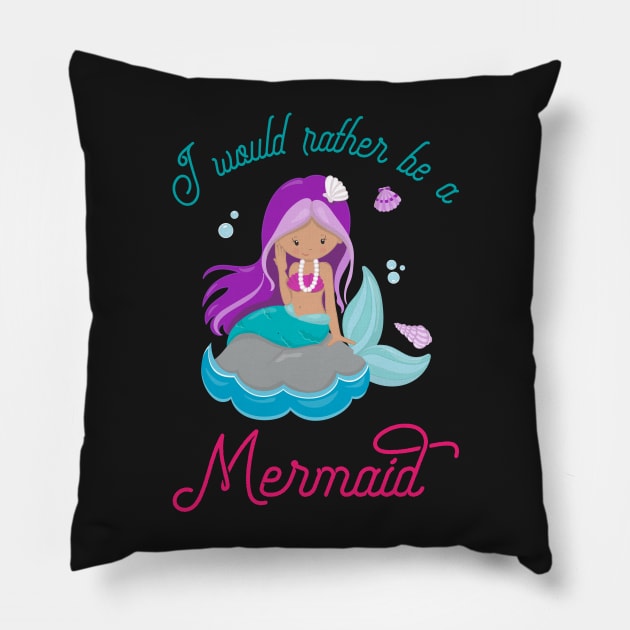 I Would Rather Be A Mermaid - Mermaid Princess Pillow by kdpdesigns