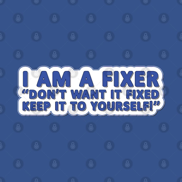 I am a Fixer funny slogan engineer technician by Harlake