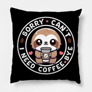 Sorry, Can't I Need Coffee Bye Kawaii Sloth Pillow