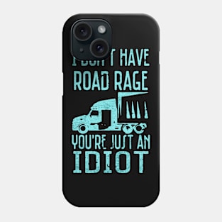 I dont have road Rage Phone Case