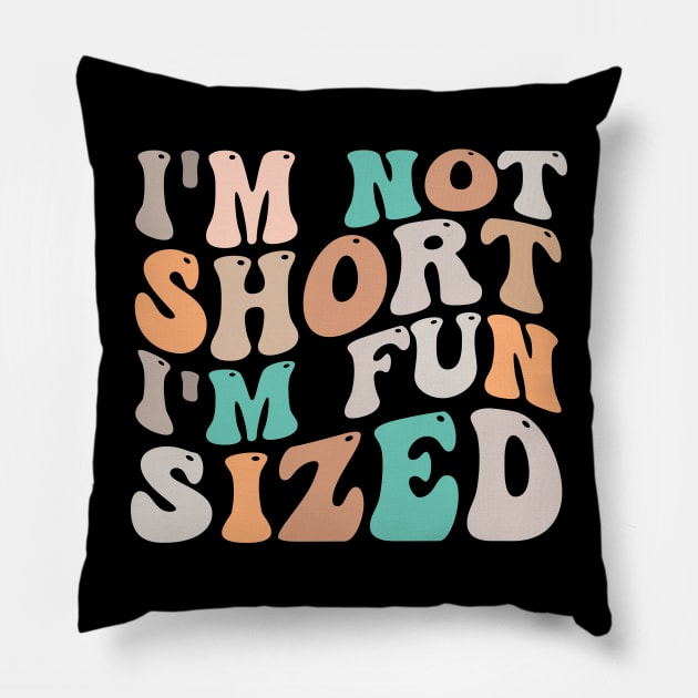 im not short im fun sized Pillow by TheDesignDepot