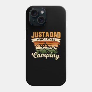 Just a Dad Who Loves Camping Phone Case