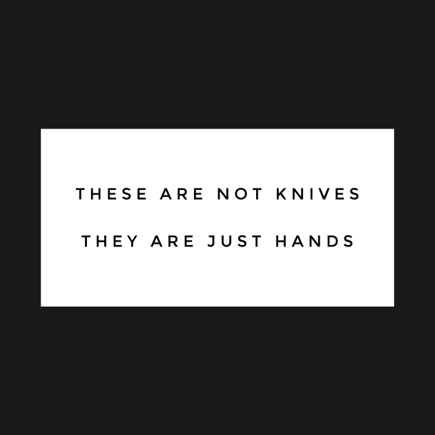 These are not knives They are just hands by mivpiv