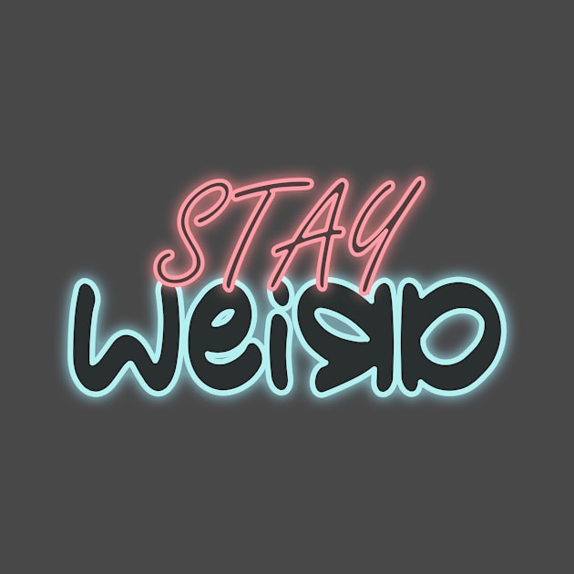 Stay Weird by amini54