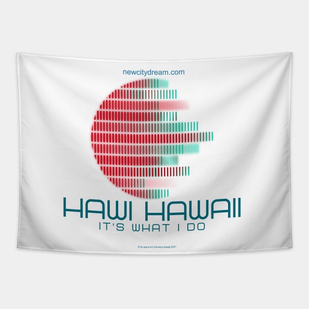 Hawi Hawaii -- It's What I Do! Paradise everyday Tapestry by LeftBrainExpress