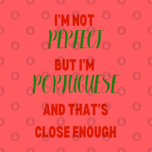 Im not Perfect but im Portuguese and that's close enough by Lobinha