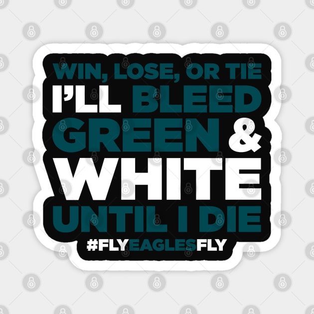 Win, Lose, Or Tie I'll Bleed Green & White Until I Die Magnet by TextTees
