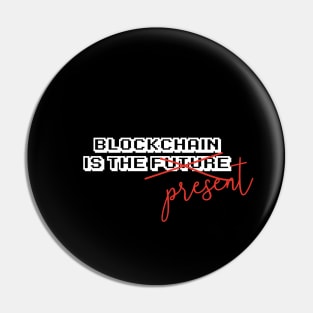 Blockchain is the future Pin