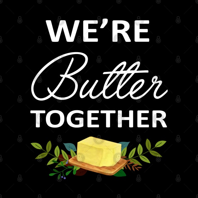 We're Butter Together by little.tunny