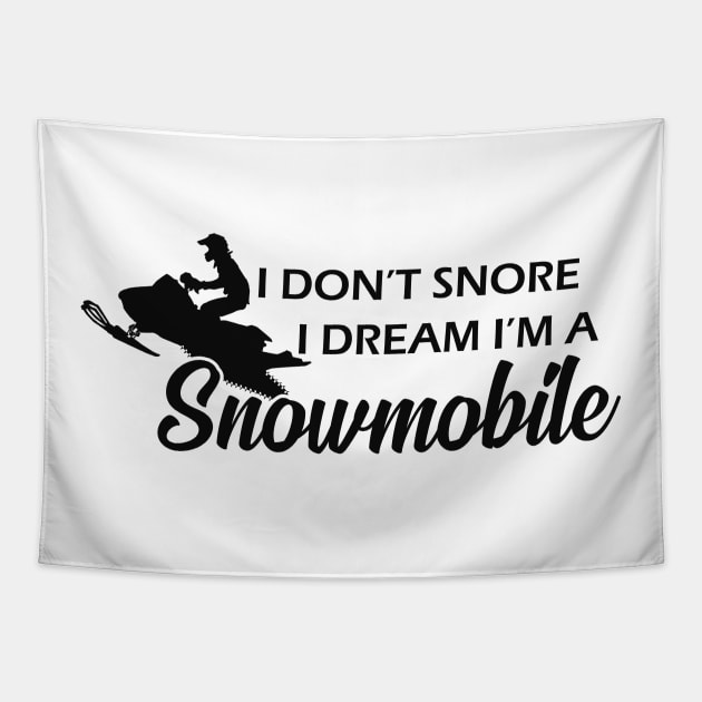 Snowmobile - I don't snore I dream I'm a snowmobile Tapestry by KC Happy Shop