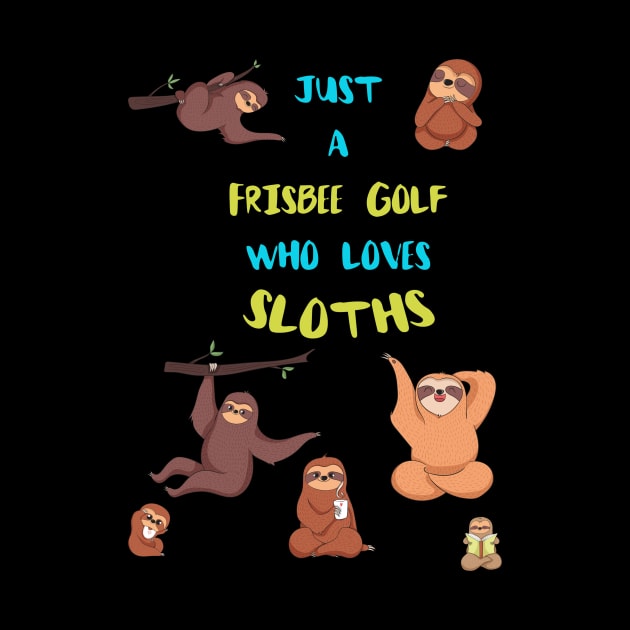 Just a Frisbee Golf  Who Loves Sloths by divawaddle