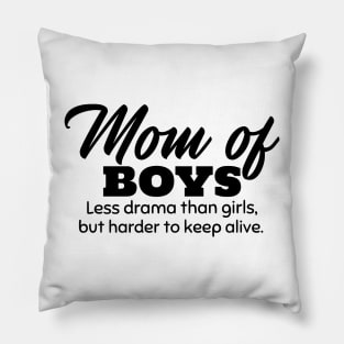 Mom of Boys. Less Drama Than Girls, But Harder to Keep Alive. Pillow