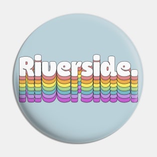 Riverside, CA \/\/\/\ Retro Typography Design T-Shirt Pin