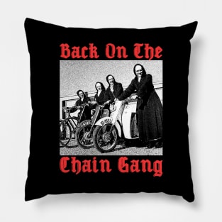 Back to the chain gang Pillow