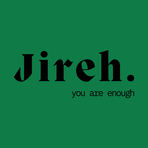 Jireh You Are Enough T-Shirt - Faith-Inspired Christian Apparel by Boriuano's Apparel Shop